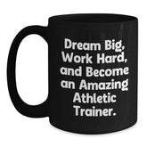 Funny Inspirational Gifts from Friends for Athletic Trainer Black Coffee Mug, Dream Big Work Hard Ceramic Mug, Christmas Unique Mugs for Men Women Coworkers Family - Main